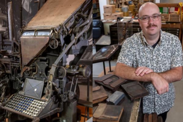 Image of linotype next to image of Caleb surrounded by the Center's typeset collection. 