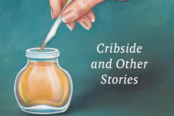 Hand holds a quill dipping it in yellow ink against a blue background, text says Cribside and Other Stories