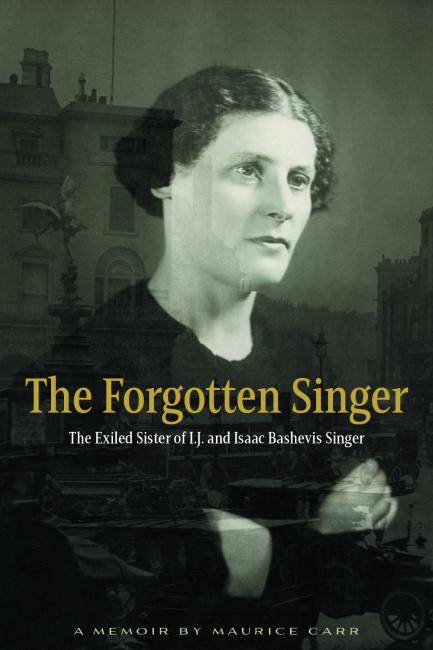 The Forgotten Singer: The Exiled Sister of I.J. and Isaac Bashevis Singer 