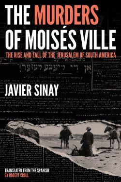 Cover of The Murders of Moises Ville by Javier Sinay