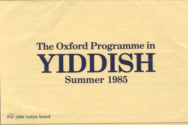 A yellow sheet that reads: The Oxford Programme in YIDDISH, Summer 1985 (for your notice board)