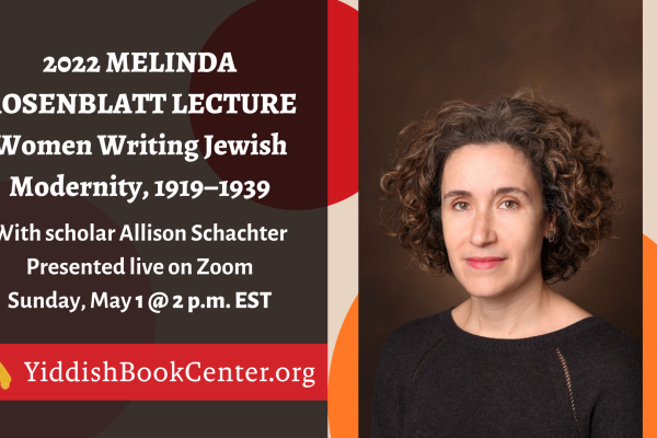 2022 Melinda Rosenblatt Lecture women writing Jewish modernity